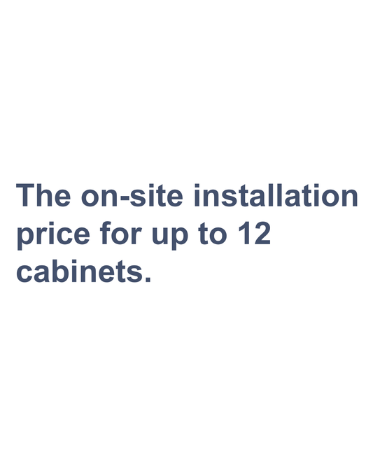 The on-site installation price for up to 12 cabinets.