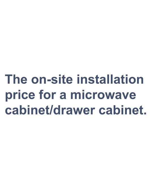 The on-site installation price for a microwave cabinet/drawer cabinet.